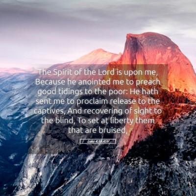 Picture 05 - Luke 4:18 ASV - The Spirit of the Lord is upon me, Because he - Bible Verse Picture