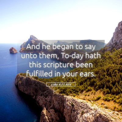Picture 05 - Luke 4:21 ASV - And he began to say unto them, To-day hath this - Bible Verse Picture