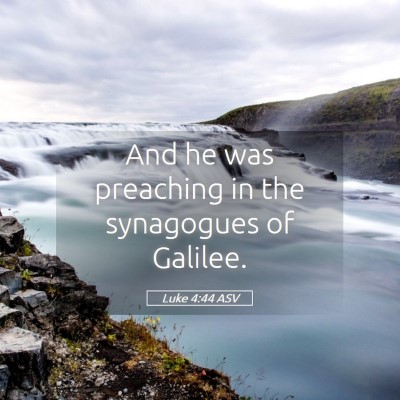 Picture 05 - Luke 4:44 ASV - And he was preaching in the synagogues of - Bible Verse Picture