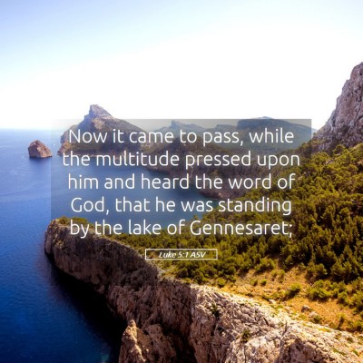 Picture 05 - Luke 5:1 ASV - Now it came to pass, while the multitude pressed - Bible Verse Picture