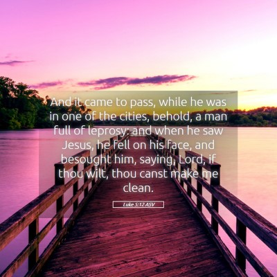 Picture 05 - Luke 5:12 ASV - And it came to pass, while he was in one of the - Bible Verse Picture