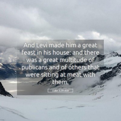 Picture 05 - Luke 5:29 ASV - And Levi made him a great feast in his house: and - Bible Verse Picture