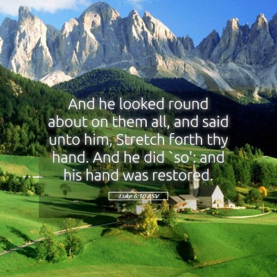 Picture 05 - Luke 6:10 ASV - And he looked round about on them all, and said - Bible Verse Picture