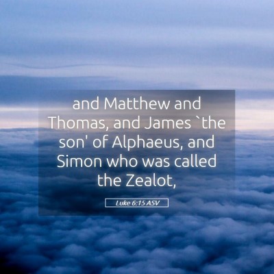 Picture 05 - Luke 6:15 ASV - and Matthew and Thomas, and James `the son' of - Bible Verse Picture