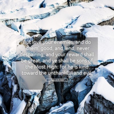 Picture 05 - Luke 6:35 ASV - But love your enemies, and do `them' good, and - Bible Verse Picture