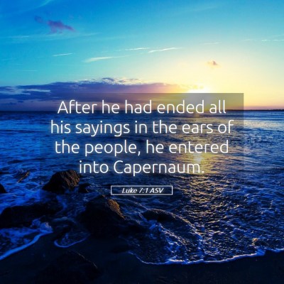 Picture 05 - Luke 7:1 ASV - After he had ended all his sayings in the ears of - Bible Verse Picture