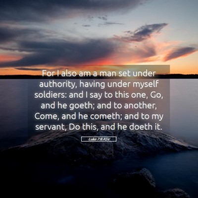 Picture 05 - Luke 7:8 ASV - For I also am a man set under authority, having - Bible Verse Picture