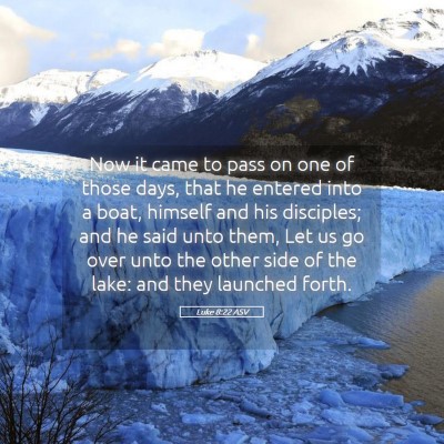 Picture 05 - Luke 8:22 ASV - Now it came to pass on one of those days, that he - Bible Verse Picture