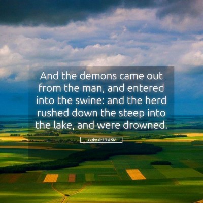 Picture 05 - Luke 8:33 ASV - And the demons came out from the man, and entered - Bible Verse Picture