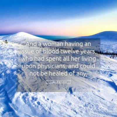 Picture 05 - Luke 8:43 ASV - And a woman having an issue of blood twelve - Bible Verse Picture