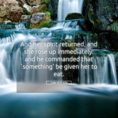 Picture 05 - Luke 8:55 ASV - And her spirit returned, and she rose up - Bible Verse Picture