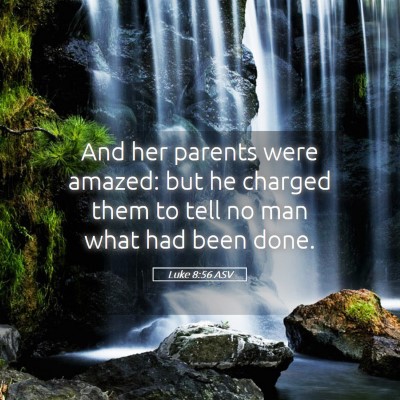 Picture 05 - Luke 8:56 ASV - And her parents were amazed: but he charged them - Bible Verse Picture