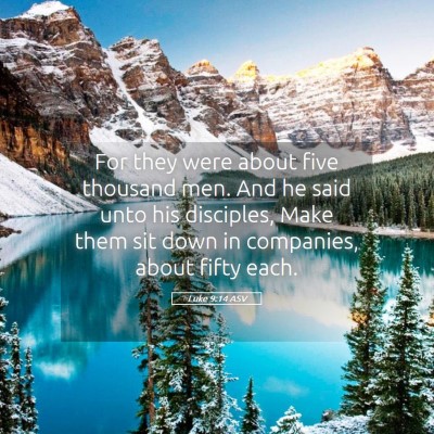 Picture 05 - Luke 9:14 ASV - For they were about five thousand men. And he - Bible Verse Picture