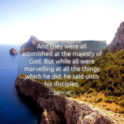 Picture 05 - Luke 9:43 ASV - And they were all astonished at the majesty of - Bible Verse Picture