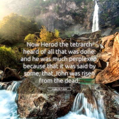 Picture 05 - Luke 9:7 ASV - Now Herod the tetrarch heard of all that was - Bible Verse Picture