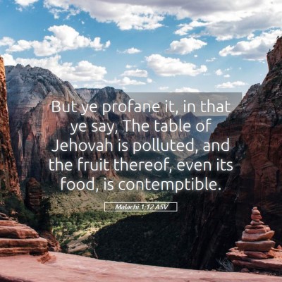 Picture 05 - Malachi 1:12 ASV - But ye profane it, in that ye say, The table of - Bible Verse Picture