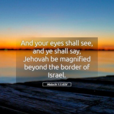 Picture 05 - Malachi 1:5 ASV - And your eyes shall see, and ye shall say, - Bible Verse Picture