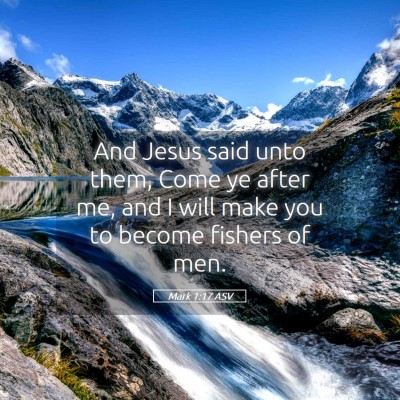 Picture 05 - Mark 1:17 ASV - And Jesus said unto them, Come ye after me, and I - Bible Verse Picture