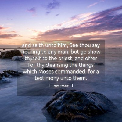 Picture 05 - Mark 1:44 ASV - and saith unto him, See thou say nothing to any - Bible Verse Picture