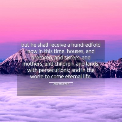 Picture 05 - Mark 10:30 ASV - but he shall receive a hundredfold now in this - Bible Verse Picture