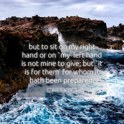Picture 05 - Mark 10:40 ASV - but to sit on my right hand or on `my' left hand - Bible Verse Picture