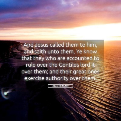 Picture 05 - Mark 10:42 ASV - And Jesus called them to him, and saith unto - Bible Verse Picture