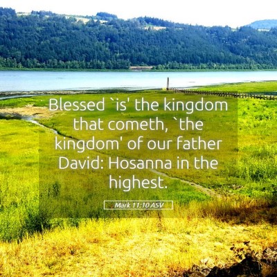 Picture 05 - Mark 11:10 ASV - Blessed `is' the kingdom that cometh, `the - Bible Verse Picture