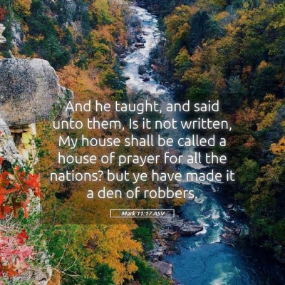 Picture 05 - Mark 11:17 ASV - And he taught, and said unto them, Is it not - Bible Verse Picture