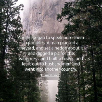 Picture 05 - Mark 12:1 ASV - And he began to speak unto them in parables. A - Bible Verse Picture