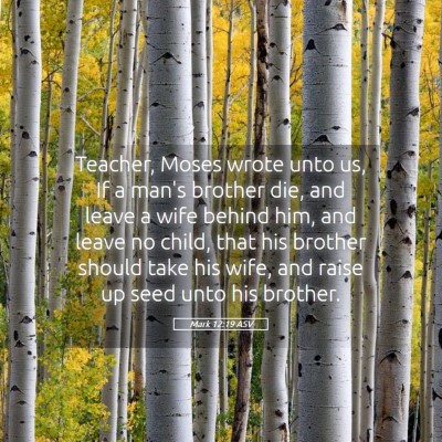 Picture 05 - Mark 12:19 ASV - Teacher, Moses wrote unto us, If a man's brother - Bible Verse Picture