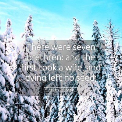 Picture 05 - Mark 12:20 ASV - There were seven brethren: and the first took a - Bible Verse Picture