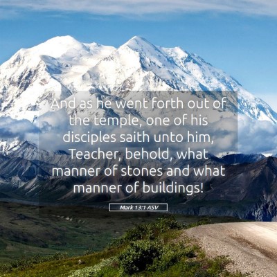 Picture 05 - Mark 13:1 ASV - And as he went forth out of the temple, one of - Bible Verse Picture