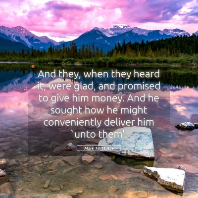 Picture 05 - Mark 14:11 ASV - And they, when they heard it, were glad, and - Bible Verse Picture