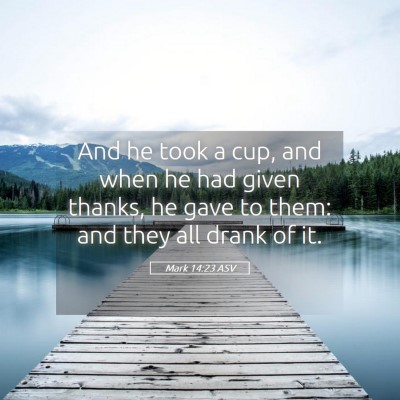 Picture 05 - Mark 14:23 ASV - And he took a cup, and when he had given thanks, - Bible Verse Picture
