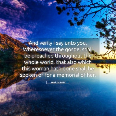 Picture 05 - Mark 14:9 ASV - And verily I say unto you, Wheresoever the gospel - Bible Verse Picture