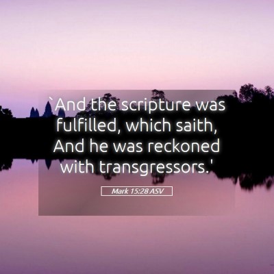 Picture 05 - Mark 15:28 ASV - `And the scripture was fulfilled, which saith, - Bible Verse Picture