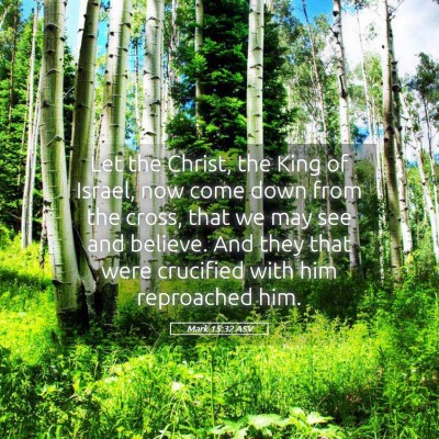Picture 05 - Mark 15:32 ASV - Let the Christ, the King of Israel, now come down - Bible Verse Picture