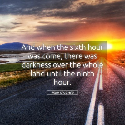 Picture 05 - Mark 15:33 ASV - And when the sixth hour was come, there was - Bible Verse Picture