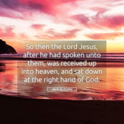 Picture 05 - Mark 16:19 ASV - So then the Lord Jesus, after he had spoken unto - Bible Verse Picture