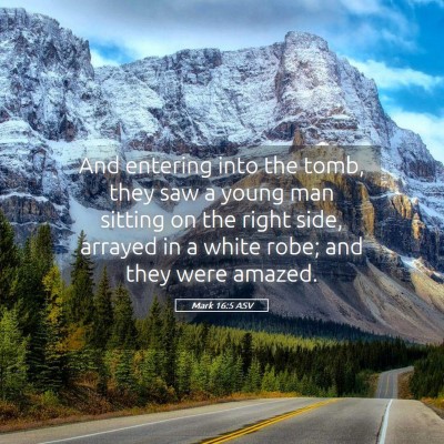 Picture 05 - Mark 16:5 ASV - And entering into the tomb, they saw a young man - Bible Verse Picture