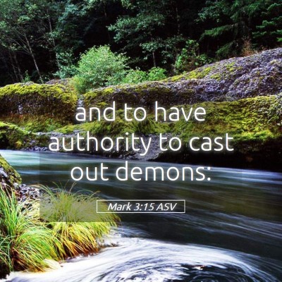 Picture 05 - Mark 3:15 ASV - and to have authority to cast out - Bible Verse Picture