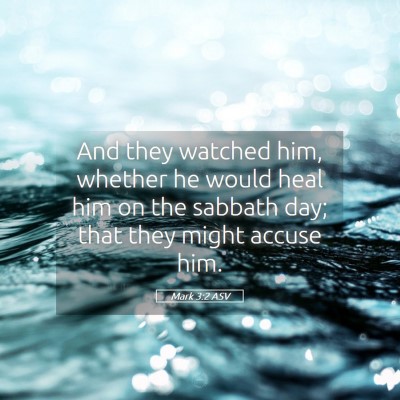 Picture 05 - Mark 3:2 ASV - And they watched him, whether he would heal him - Bible Verse Picture