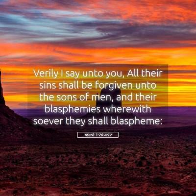 Picture 05 - Mark 3:28 ASV - Verily I say unto you, All their sins shall be - Bible Verse Picture