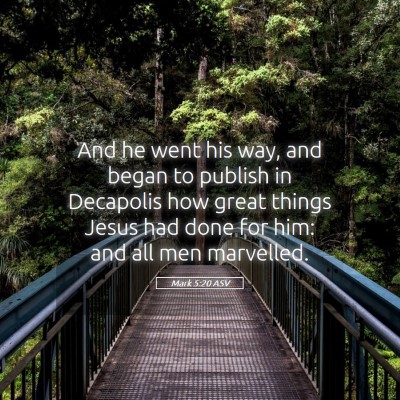 Picture 05 - Mark 5:20 ASV - And he went his way, and began to publish in - Bible Verse Picture