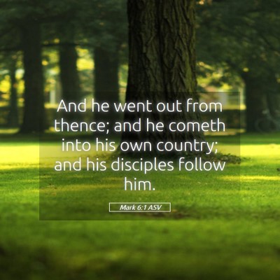 Picture 05 - Mark 6:1 ASV - And he went out from thence; and he cometh into - Bible Verse Picture