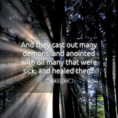 Picture 05 - Mark 6:13 ASV - And they cast out many demons, and anointed with - Bible Verse Picture