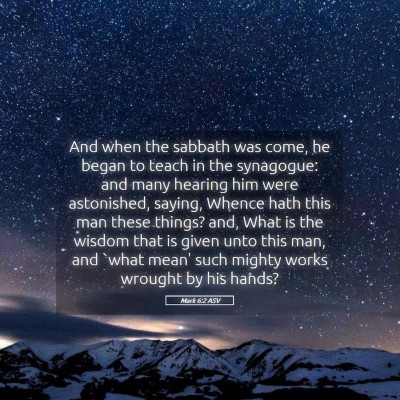 Picture 05 - Mark 6:2 ASV - And when the sabbath was come, he began to teach - Bible Verse Picture