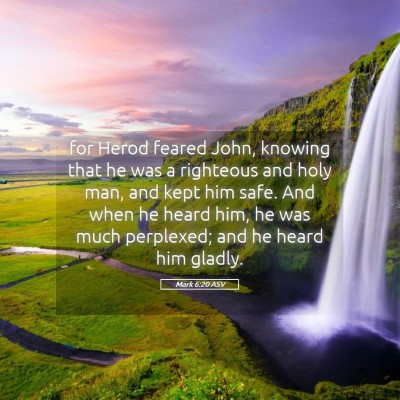 Picture 05 - Mark 6:20 ASV - for Herod feared John, knowing that he was a - Bible Verse Picture