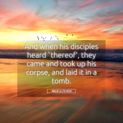Picture 05 - Mark 6:29 ASV - And when his disciples heard `thereof', they came - Bible Verse Picture