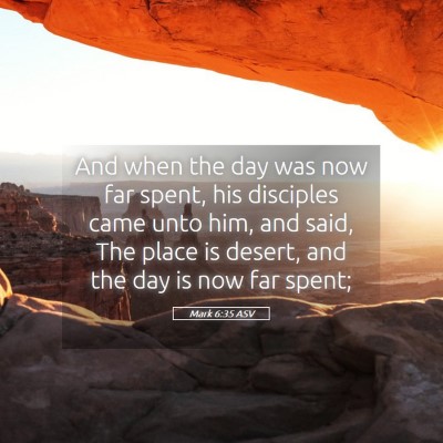 Picture 05 - Mark 6:35 ASV - And when the day was now far spent, his disciples - Bible Verse Picture